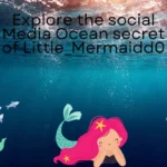 Explore the social Media Ocean secret of Little_Mermaidd0
