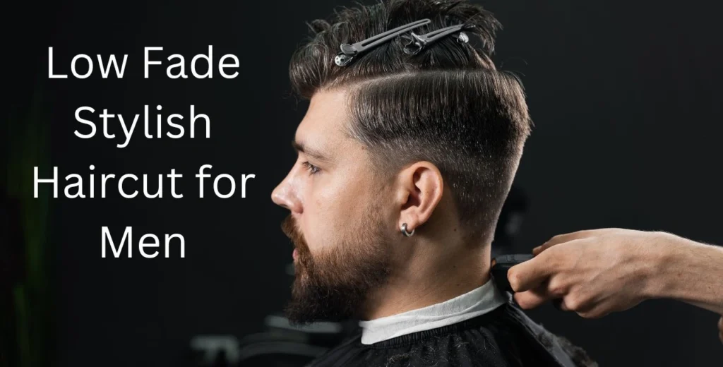 Low Fade Stylish Haircut for Men