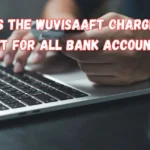 What Is the WUVISAAFT Charge Is it Legit for all bank accounts