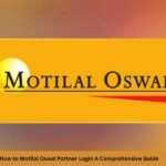 How to Motilal Oswal Partner Login A Comprehensive Guide