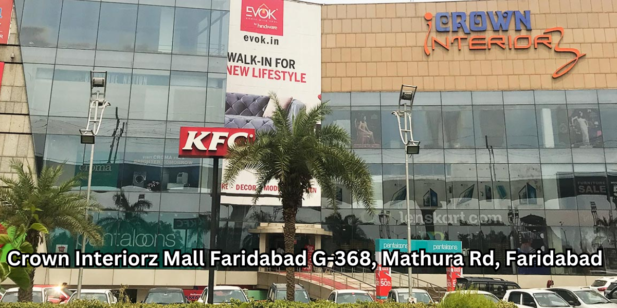 Crown Interiorz Mall Faridabad G-368, Mathura Rd, Faridabad